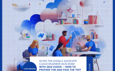 Acing the Google Associate Cloud Engineer (ACE) exam with 2024 vision — how to prepare for and pass the test