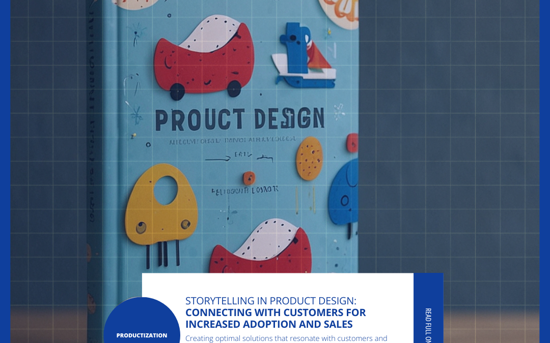 The power of storytelling in product design: connecting with customers for increased adoption and sales